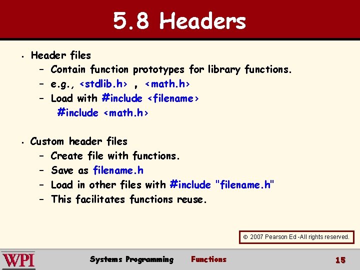 5. 8 Headers § § Header files – Contain function prototypes for library functions.