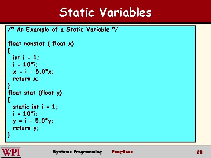 Static Variables /* An Example of a Static Variable */ float nonstat ( float