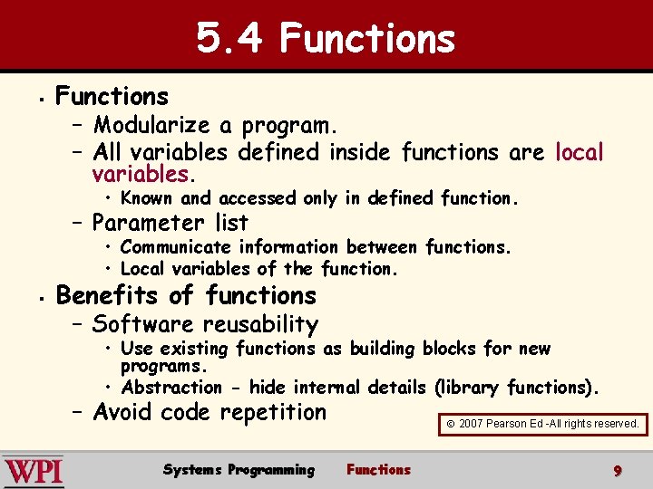 5. 4 Functions § Functions – Modularize a program. – All variables defined inside