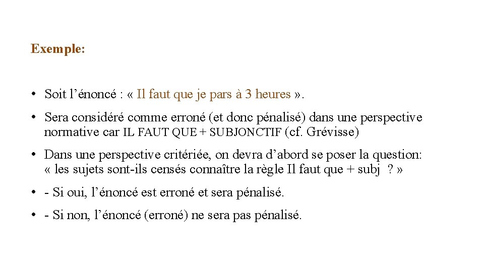 Exemple: • Soit l’énoncé : « Il faut que je pars à 3 heures