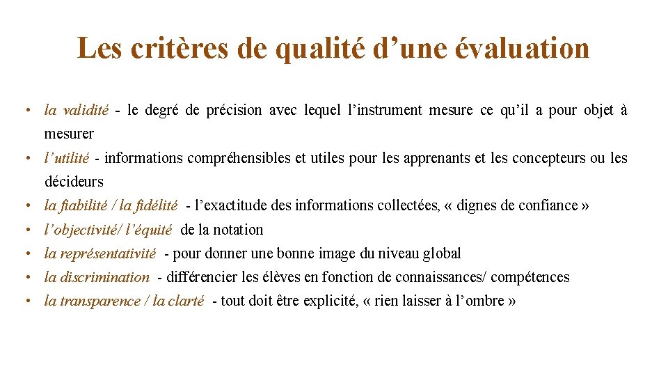 Les critères de qualité d’une évaluation • la validité - le degré de précision