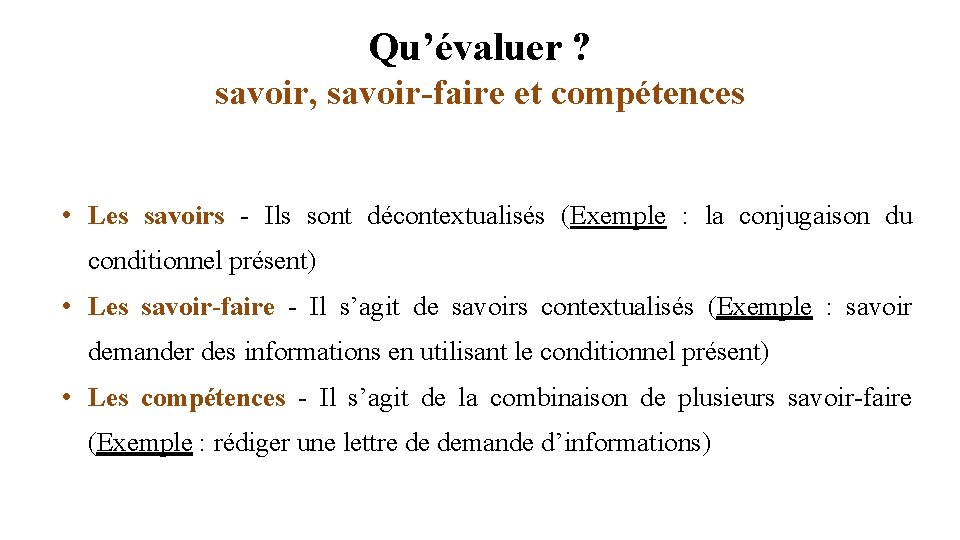 Qu’évaluer ? savoir, savoir-faire et compétences • Les savoirs - Ils sont décontextualisés (Exemple