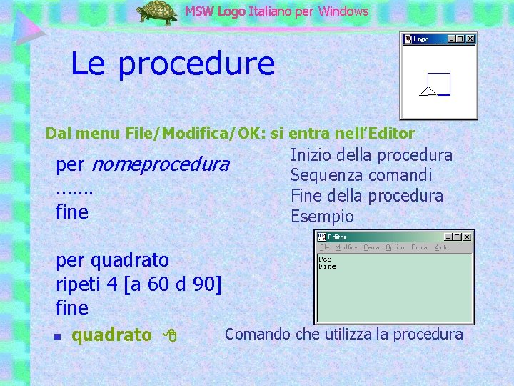 MSW Logo Italiano per Windows Le procedure Dal menu File/Modifica/OK: si entra nell’Editor per