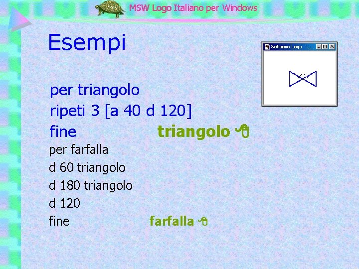 MSW Logo Italiano per Windows Esempi per triangolo ripeti 3 [a 40 d 120]