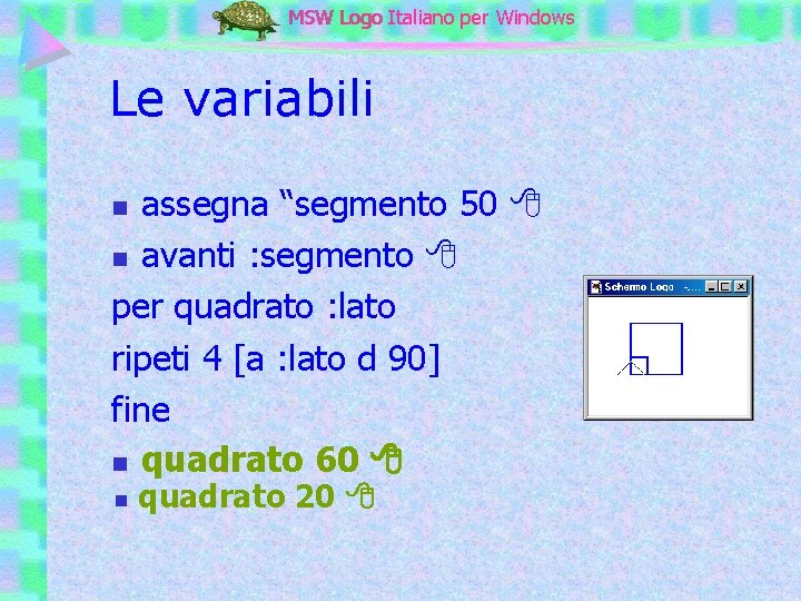 MSW Logo Italiano per Windows Le variabili assegna “segmento 50 n avanti : segmento