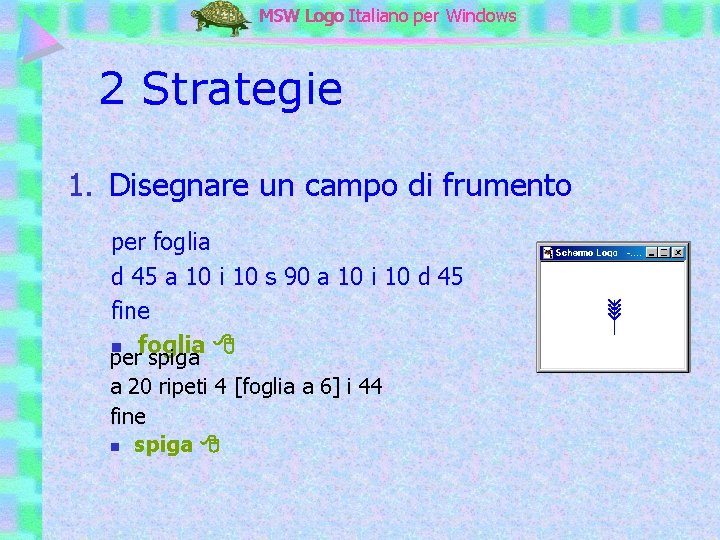 MSW Logo Italiano per Windows 2 Strategie 1. Disegnare un campo di frumento per