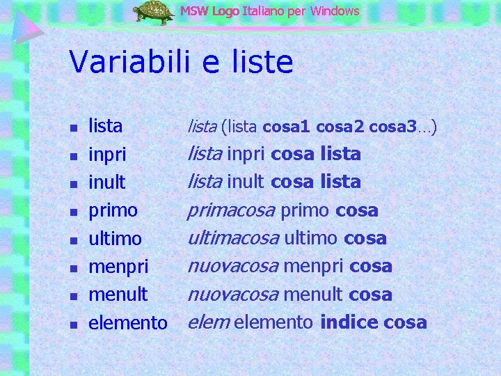 MSW Logo Italiano per Windows Variabili e liste n n n n lista inpri