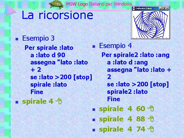 MSW Logo Italiano per Windows La ricorsione n n Esempio 3 n Esempio 4