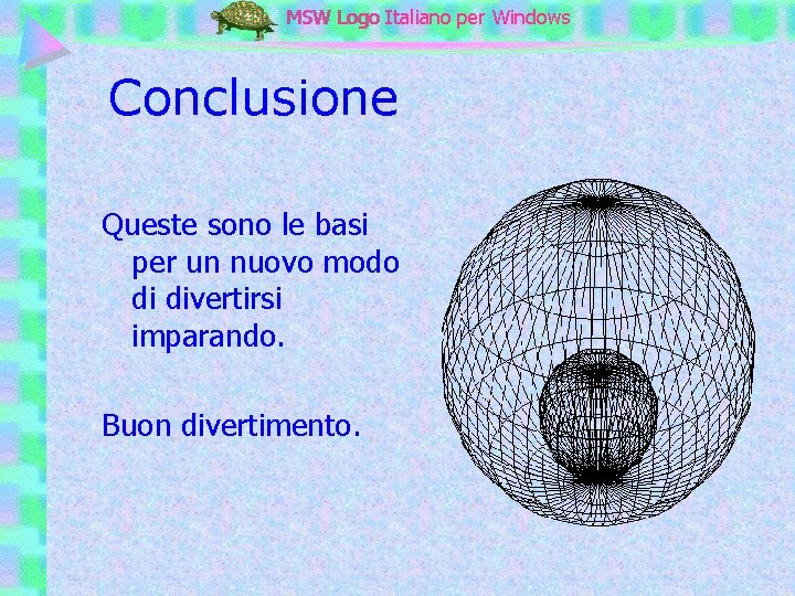 MSW Logo Italiano per Windows Conclusione Queste sono le basi per un nuovo modo