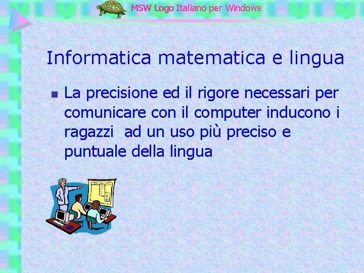 MSW Logo Italiano per Windows Informatica matematica e lingua n La precisione ed il