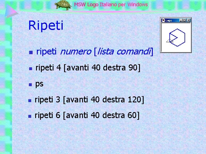 MSW Logo Italiano per Windows Ripeti n ripeti numero [lista comandi] n ripeti 4