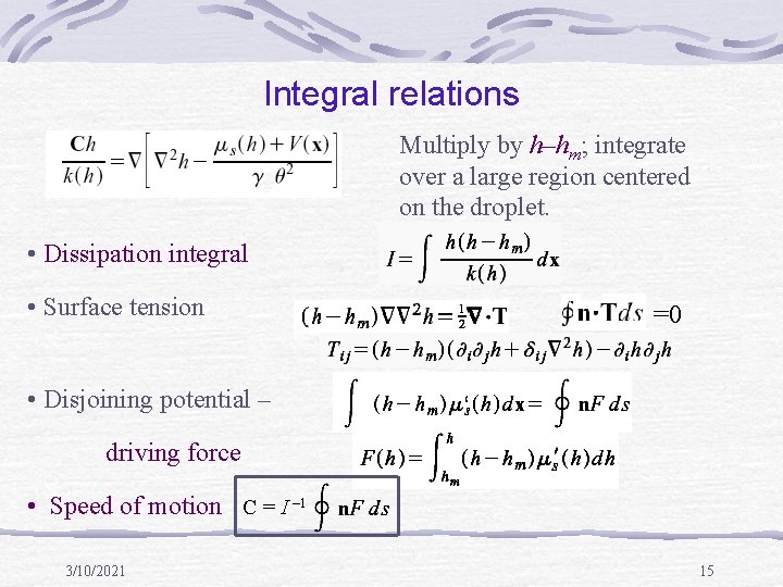 Integral relations Multiply by h–hm; integrate over a large region centered on the droplet.