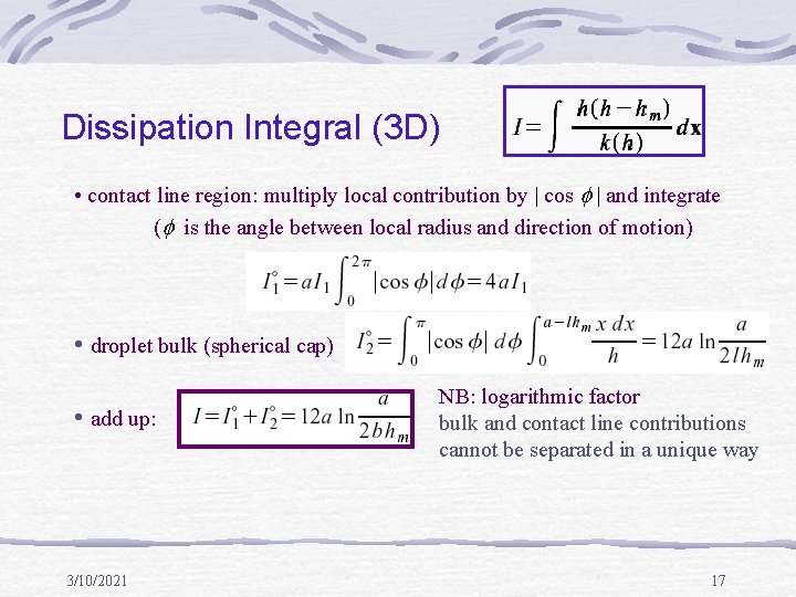 Dissipation Integral (3 D) • contact line region: multiply local contribution by cos and