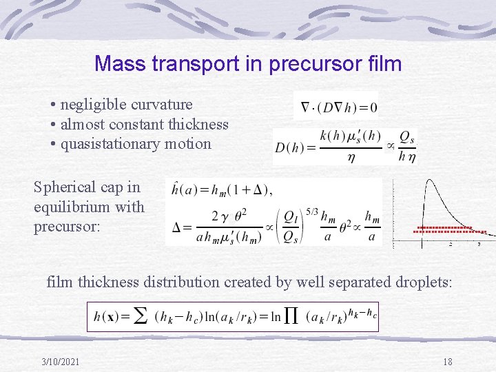 Mass transport in precursor film • negligible curvature • almost constant thickness • quasistationary