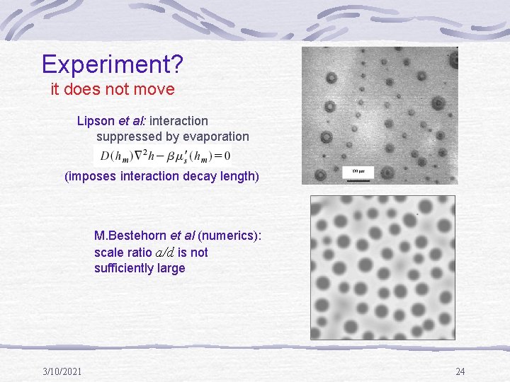 Experiment? it does not move Lipson et al: interaction suppressed by evaporation (imposes interaction