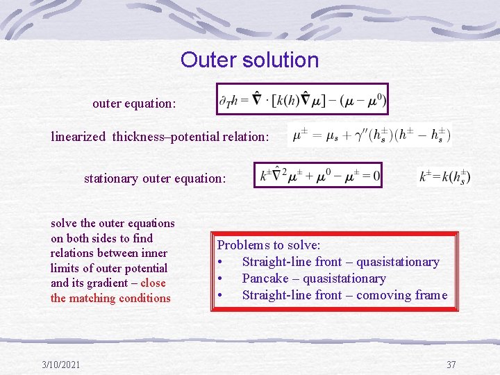 Outer solution outer equation: linearized thickness–potential relation: stationary outer equation: solve the outer equations