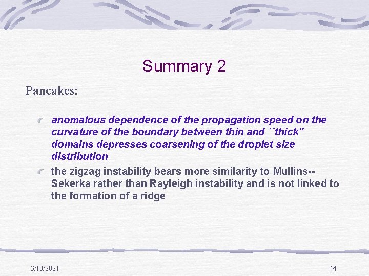 Summary 2 Pancakes: anomalous dependence of the propagation speed on the curvature of the