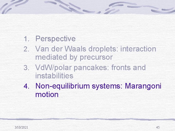 1. Perspective 2. Van der Waals droplets: interaction mediated by precursor 3. Vd. W/polar