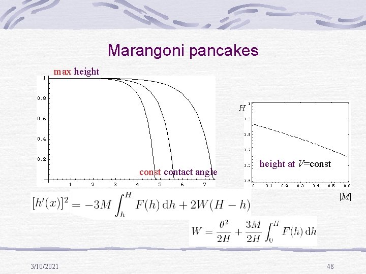 Marangoni pancakes max height H const contact angle height at V=const |M| 3/10/2021 48