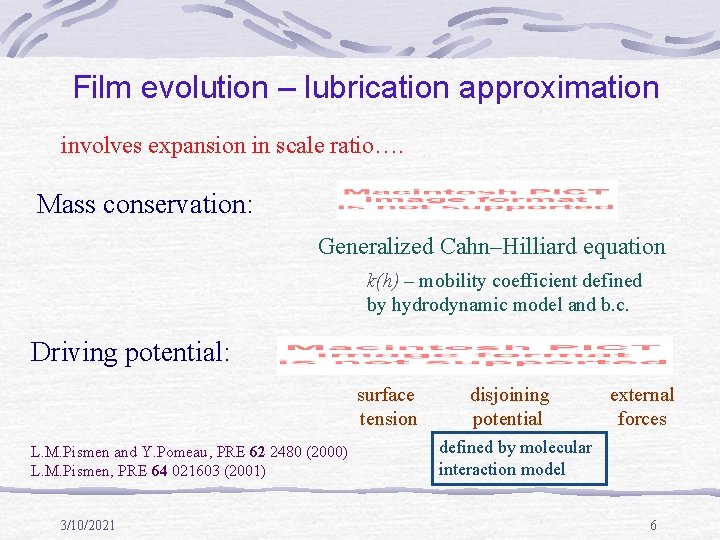 Film evolution – lubrication approximation involves expansion in scale ratio…. Mass conservation: Generalized Cahn–Hilliard