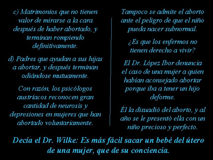 c) Matrimonios que no tienen valor de mirarse a la cara después de haber