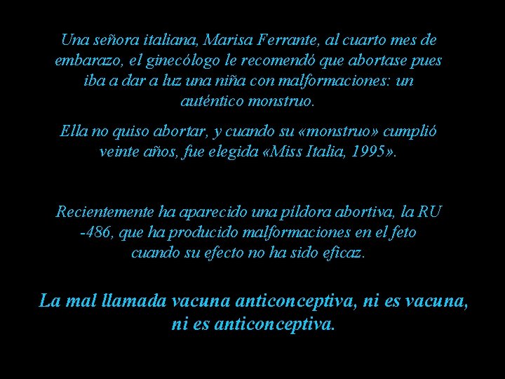 Una señora italiana, Marisa Ferrante, al cuarto mes de embarazo, el ginecólogo le recomendó