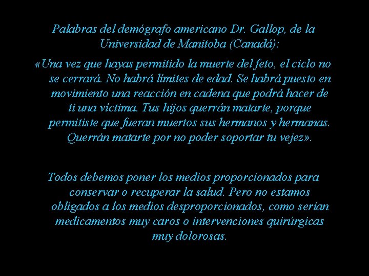 Palabras del demógrafo americano Dr. Gallop, de la Universidad de Manitoba (Canadá): «Una vez