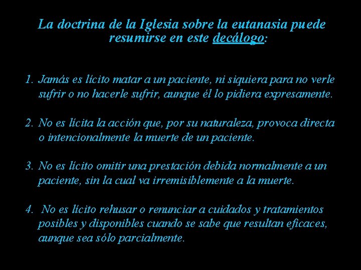 La doctrina de la Iglesia sobre la eutanasia puede resumirse en este decálogo: 1.