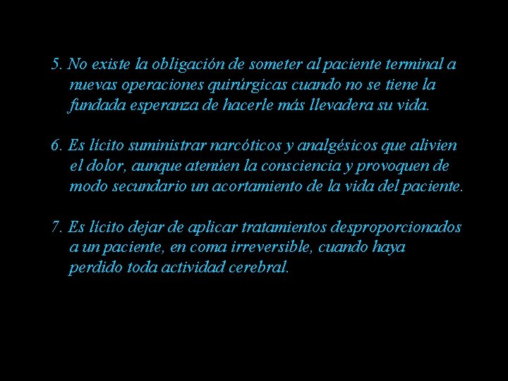 5. No existe la obligación de someter al paciente terminal a nuevas operaciones quirúrgicas