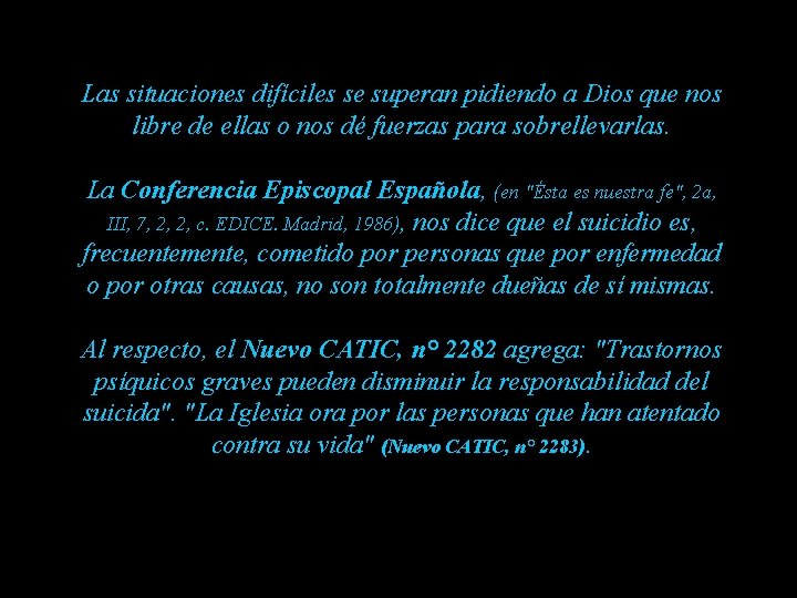 Las situaciones difíciles se superan pidiendo a Dios que nos libre de ellas o