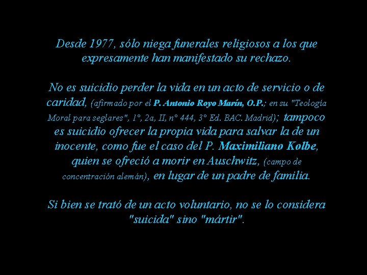 Desde 1977, sólo niega funerales religiosos a los que expresamente han manifestado su rechazo.
