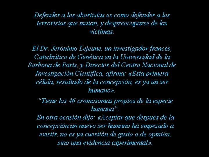 Defender a los abortistas es como defender a los terroristas que matan, y despreocuparse