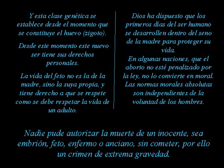 Y esta clase genética se establece desde el momento que se constituye el huevo