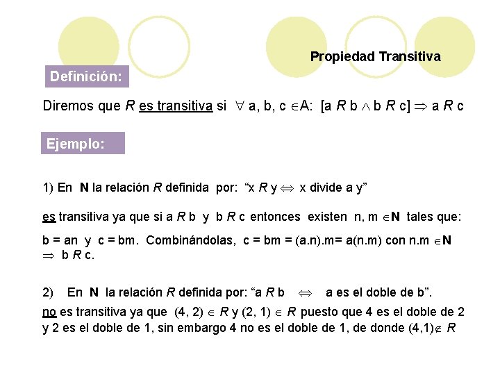 Propiedad Transitiva Definición: Diremos que R es transitiva si a, b, c A: [a