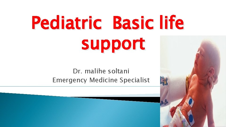 Pediatric Basic life support Dr. malihe soltani Emergency Medicine Specialist 