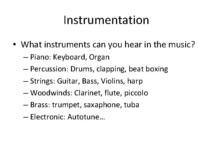 Instrumentation • What instruments can you hear in the music? – Piano: Keyboard, Organ