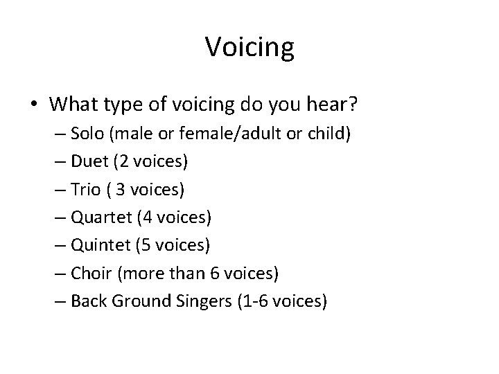 Voicing • What type of voicing do you hear? – Solo (male or female/adult