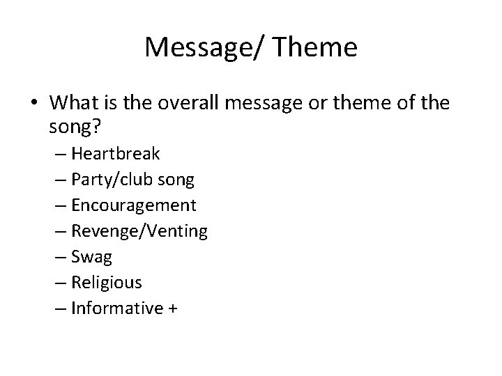 Message/ Theme • What is the overall message or theme of the song? –