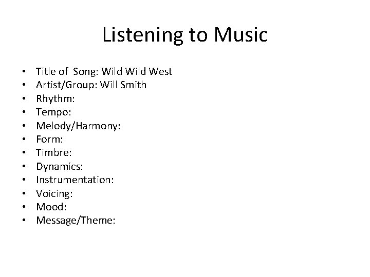 Listening to Music • • • Title of Song: Wild West Artist/Group: Will Smith