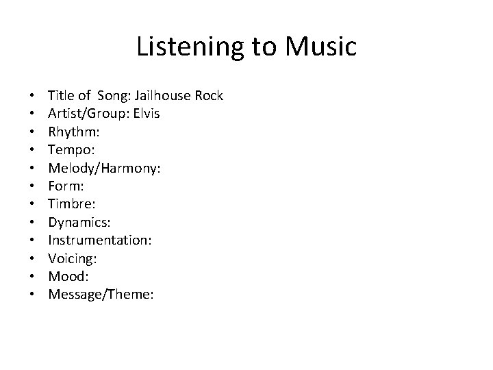 Listening to Music • • • Title of Song: Jailhouse Rock Artist/Group: Elvis Rhythm: