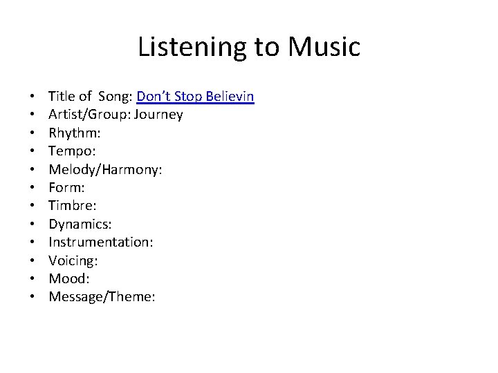 Listening to Music • • • Title of Song: Don’t Stop Believin Artist/Group: Journey