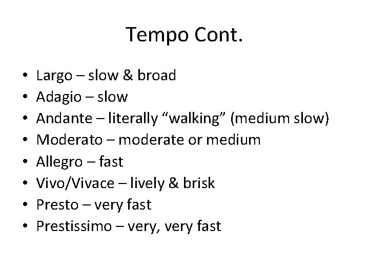 Tempo Cont. • • Largo – slow & broad Adagio – slow Andante –