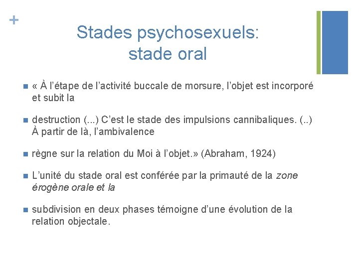 + Stades psychosexuels: stade oral n « À l’étape de l’activité buccale de morsure,