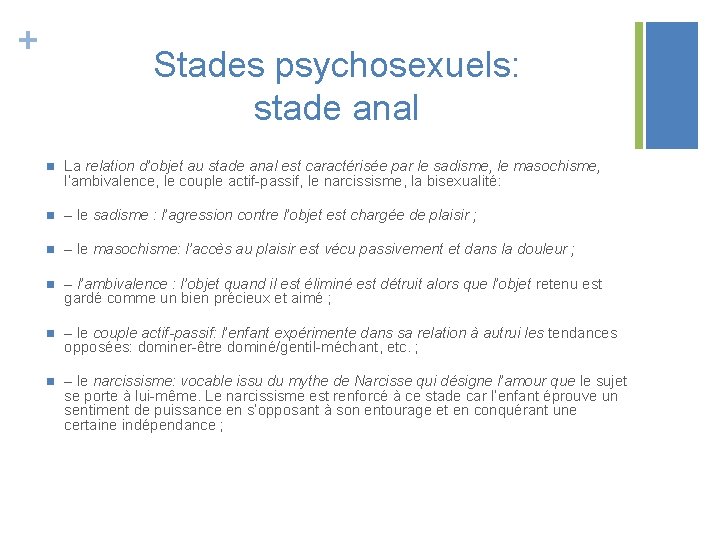 + Stades psychosexuels: stade anal n La relation d’objet au stade anal est caractérisée