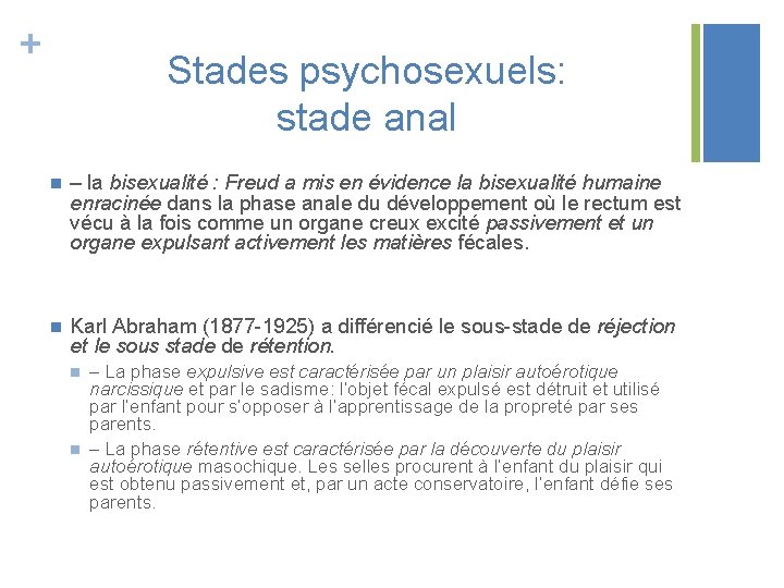 + Stades psychosexuels: stade anal n – la bisexualité : Freud a mis en