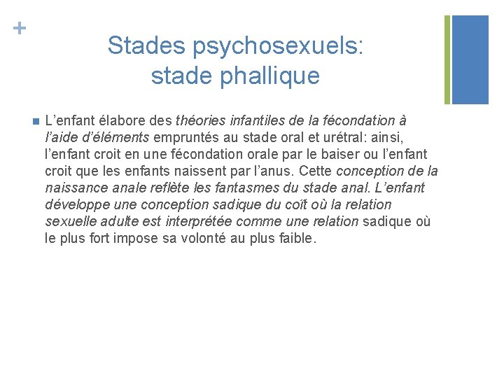 + Stades psychosexuels: stade phallique n L’enfant élabore des théories infantiles de la fécondation