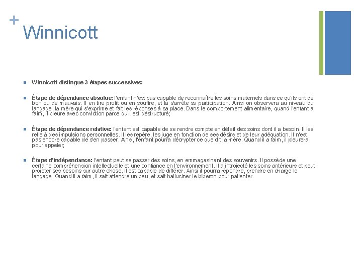 + Winnicott n Winnicott distingue 3 étapes successives: n Étape de dépendance absolue: l'enfant