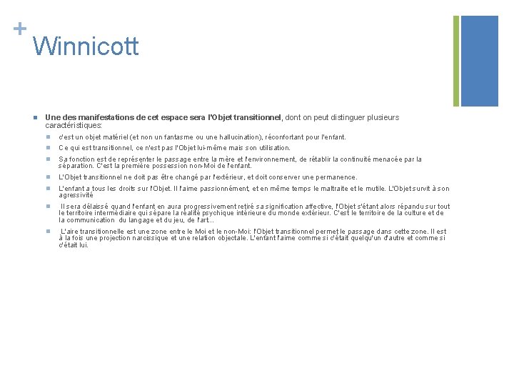 + Winnicott n Une des manifestations de cet espace sera l'Objet transitionnel, dont on