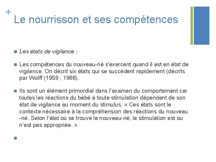 + Le nourrisson et ses compétences n Les états de vigilance : n Les