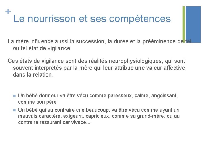 + Le nourrisson et ses compétences La mère influence aussi la succession, la durée